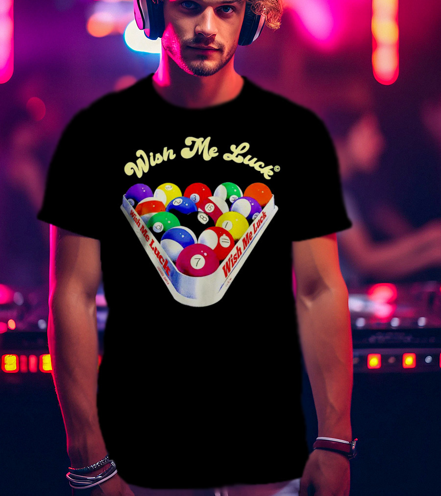 Wish Me Luck Billiards Pool Balls In Triangle Rack T-Shirt