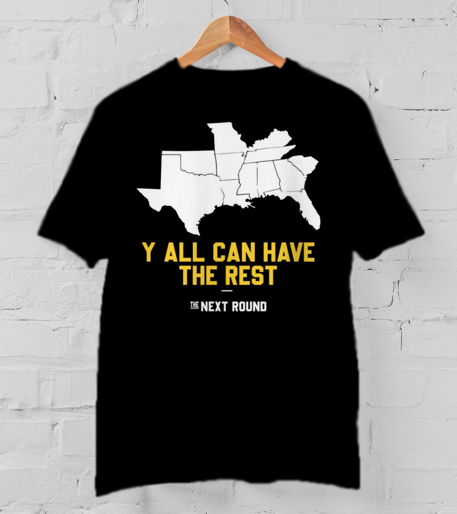The Next Round Y'all Can Have The Rest Southeastern States Map Jim Dunaway T-Shirt