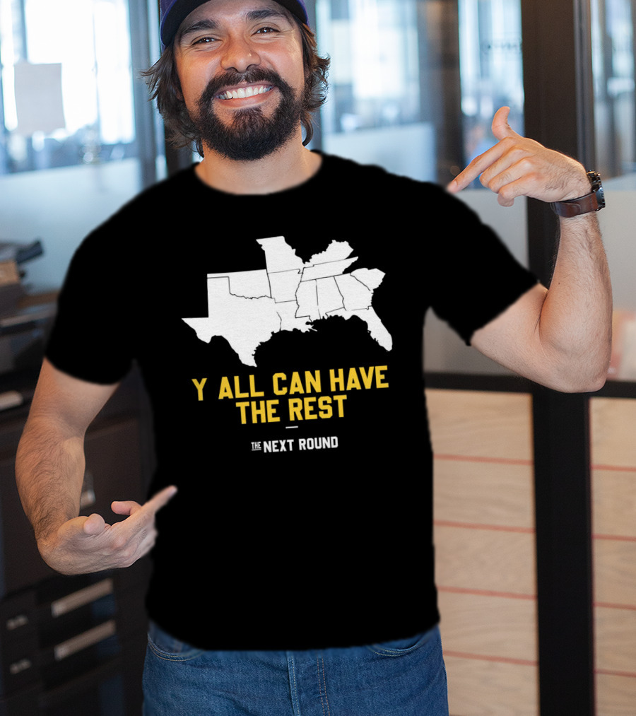 The Next Round Y'all Can Have The Rest Southeastern States Map Jim Dunaway T-Shirt