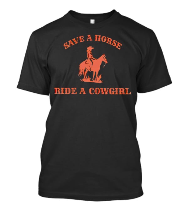 Save A Horse Ride A Cowgirl Western Rodeo Cowgirl On Horseback T-Shirt