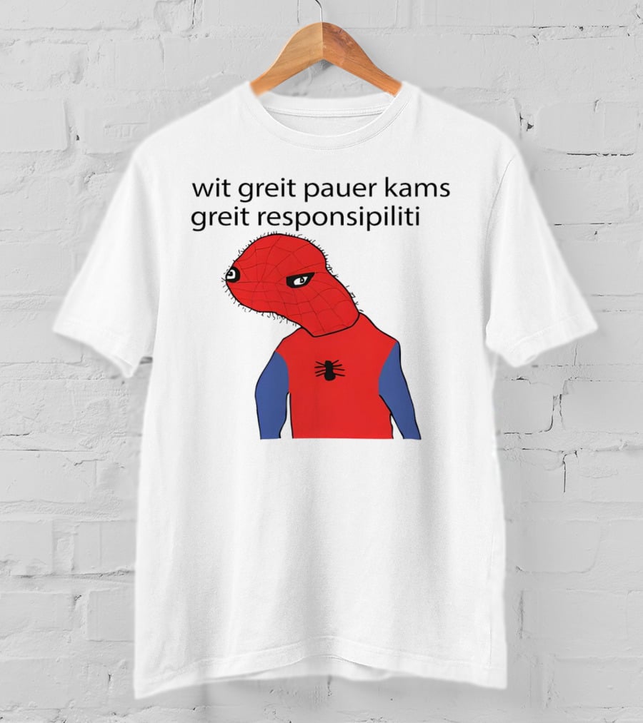Wit Greit Pauer Kams Greit Responsipiliti Spooderman T-Shirt