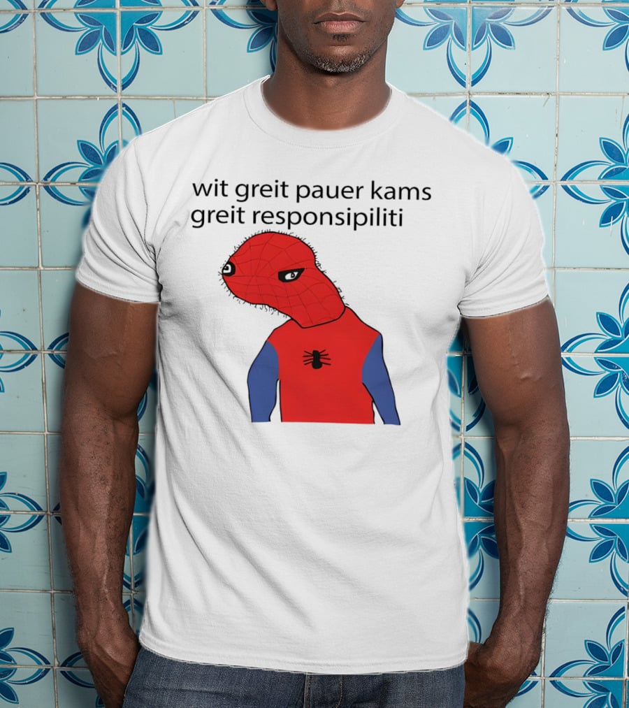 Wit Greit Pauer Kams Greit Responsipiliti Spooderman T-Shirt