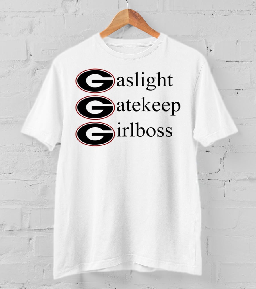 Gaslight Gatekeep Girlboss Georgia Bulldogs T-Shirt