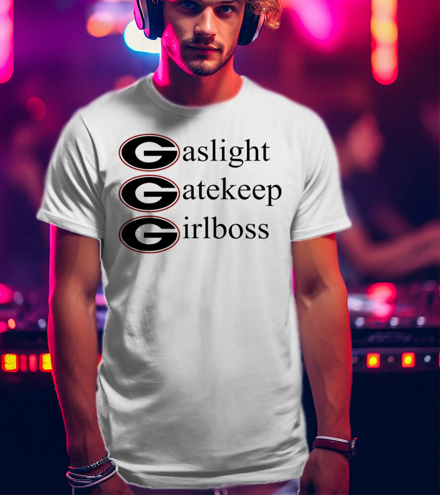 Gaslight Gatekeep Girlboss Georgia Bulldogs T-Shirt