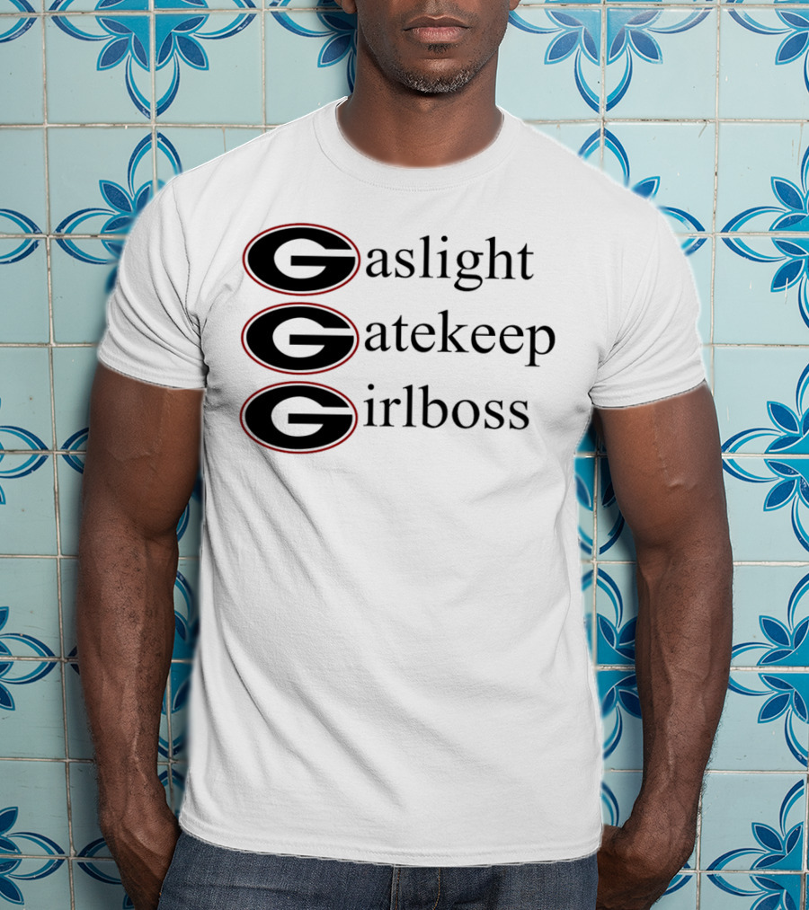 Gaslight Gatekeep Girlboss Georgia Bulldogs T-Shirt