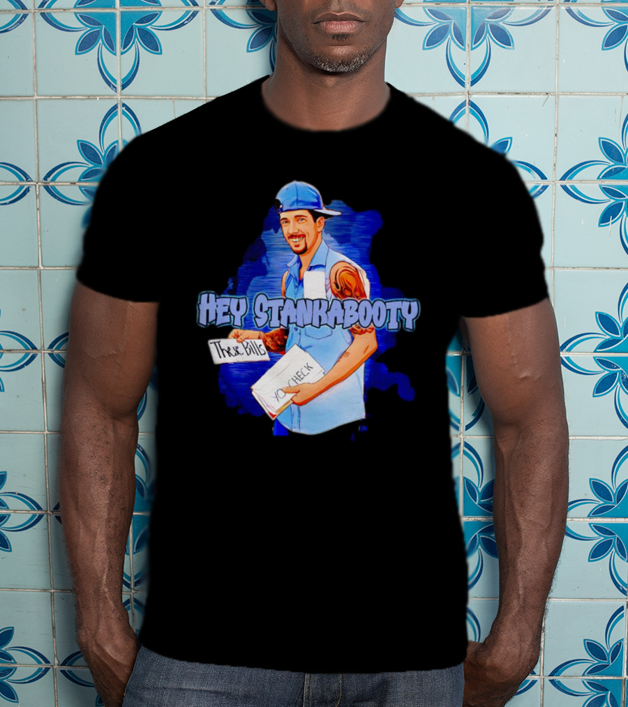 Hey StankaBooty Three Bills You Check T-Shirt
