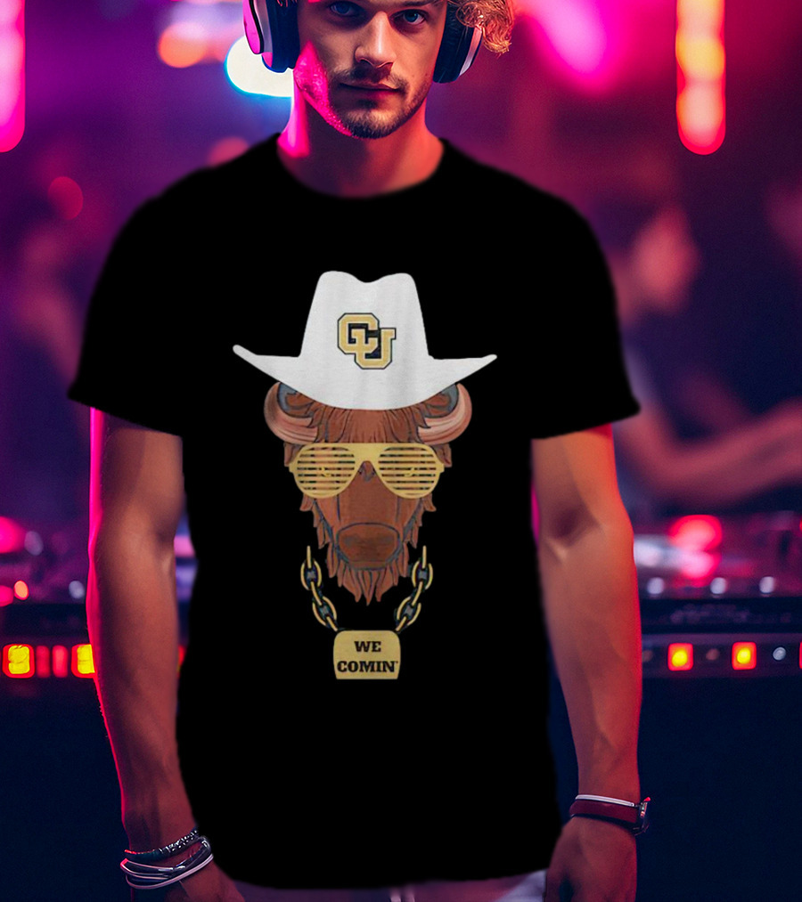 Colorado Buffaloes We Comin' Buffalo With Sunglasses And Cowboy Hat T-Shirt