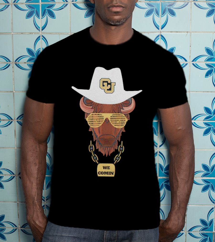 Colorado Buffaloes We Comin' Buffalo With Sunglasses And Cowboy Hat T-Shirt