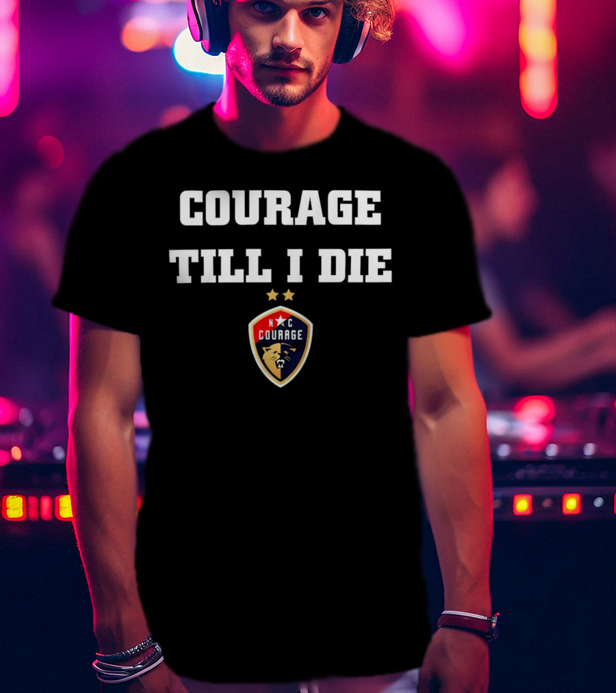 North Carolina Courage Till I Die NC Courage Soccer Emblem T-Shirt