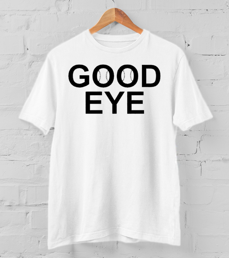 GOOD EYE BASEBALL T-Shirt