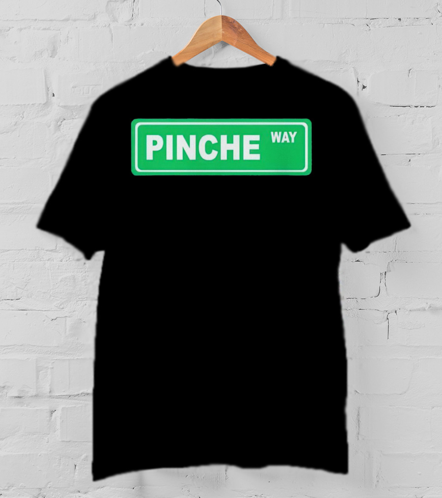 Pinche Way Street Sign T-Shirt