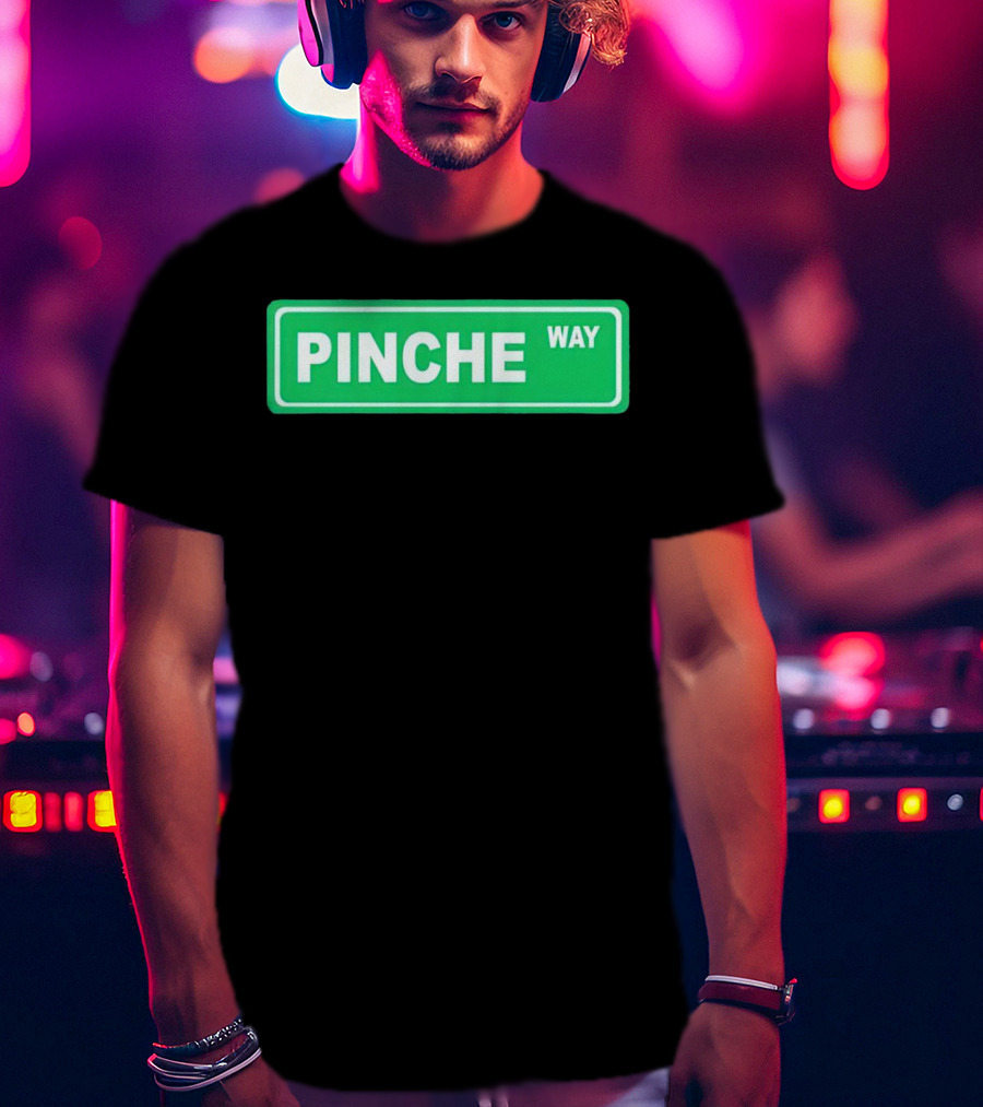 Pinche Way Street Sign T-Shirt