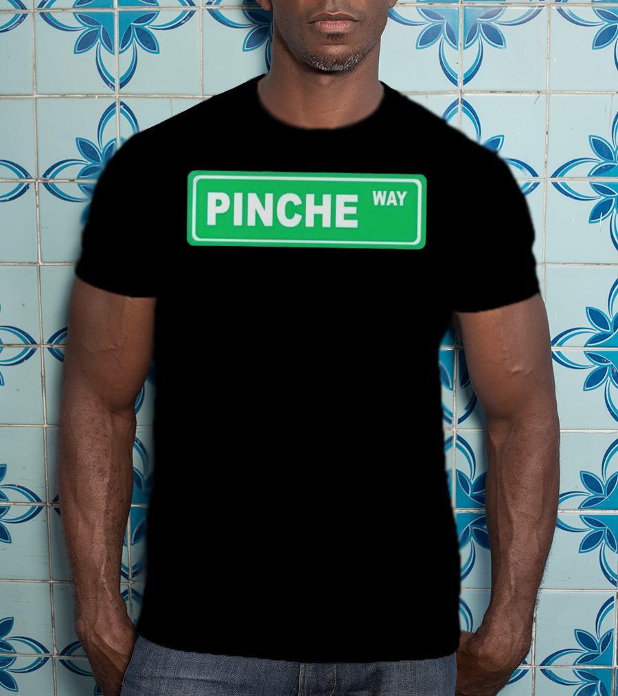 Pinche Way Street Sign T-Shirt