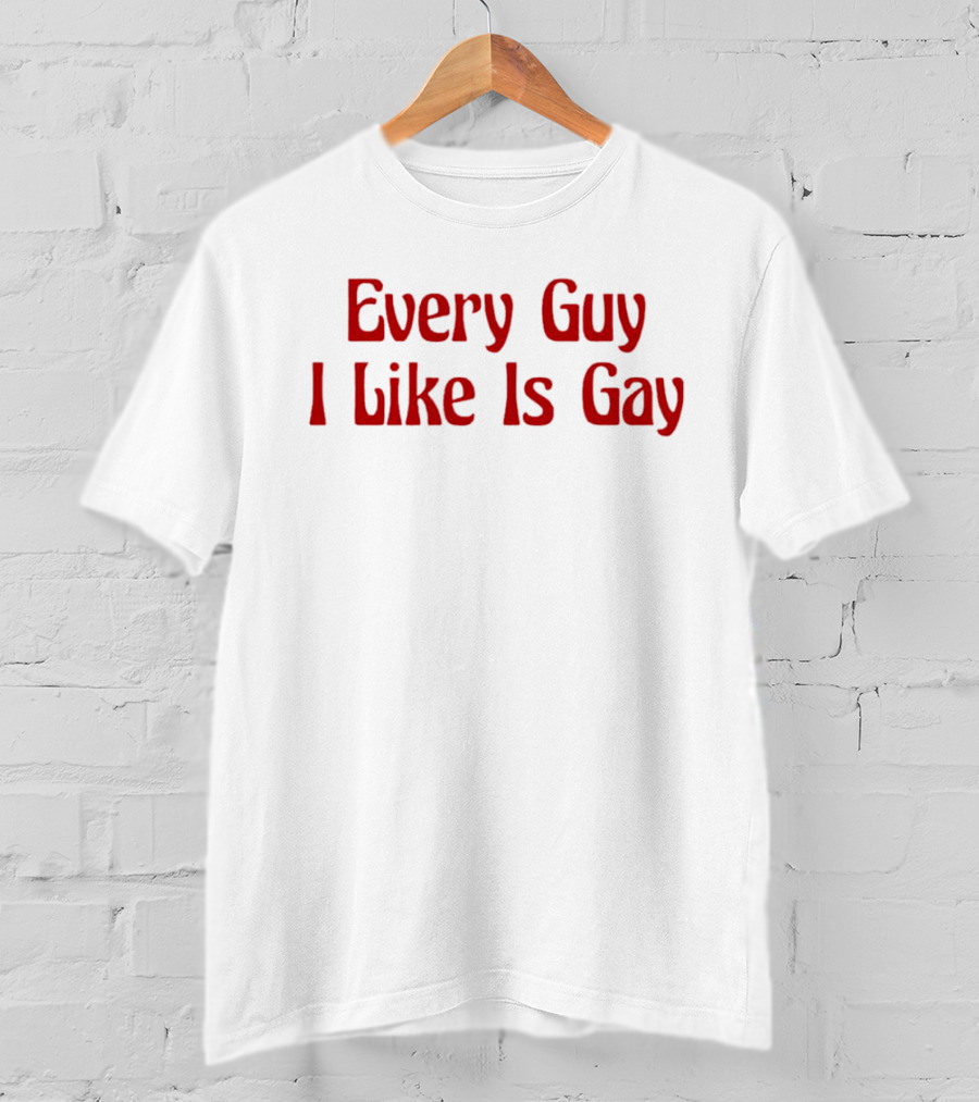 Every Guy I Like Is Gay Retro T-Shirt