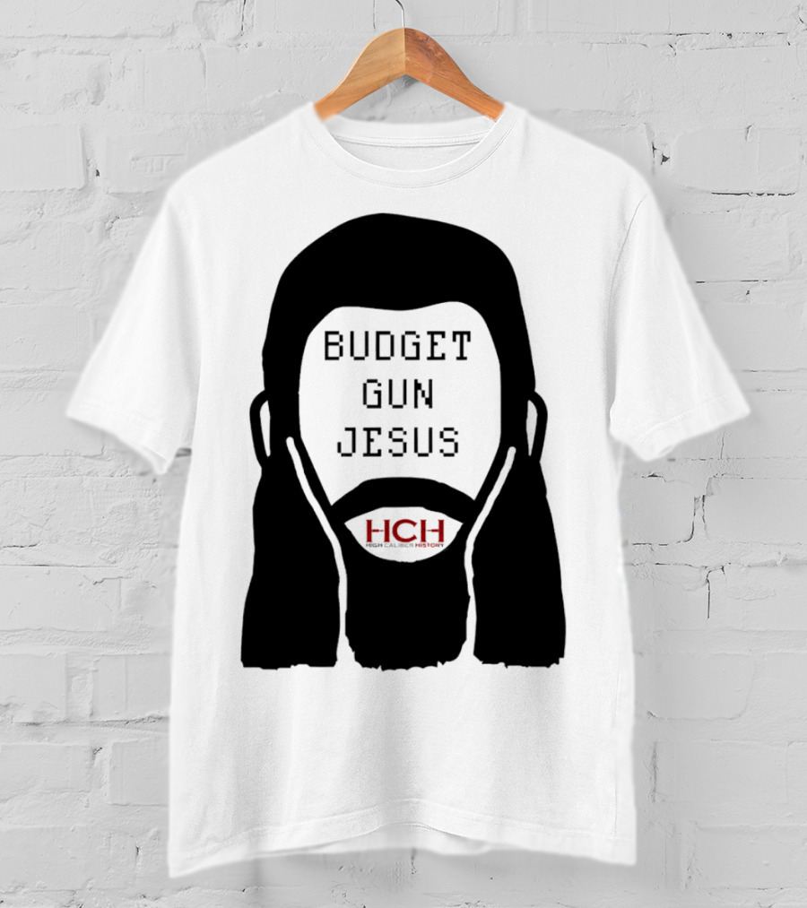 Budget Gun Jesus HCH T-Shirt
