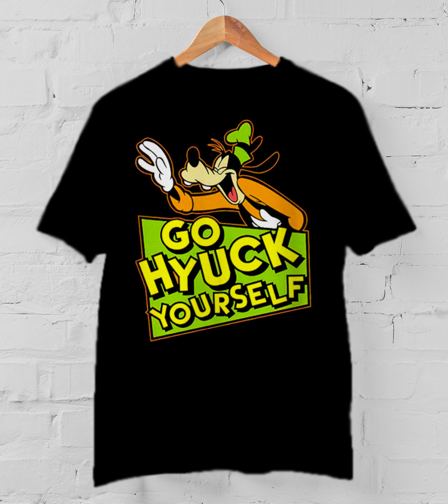 Go Hyuck Yourself Goofy Disney Character Humor T-Shirt