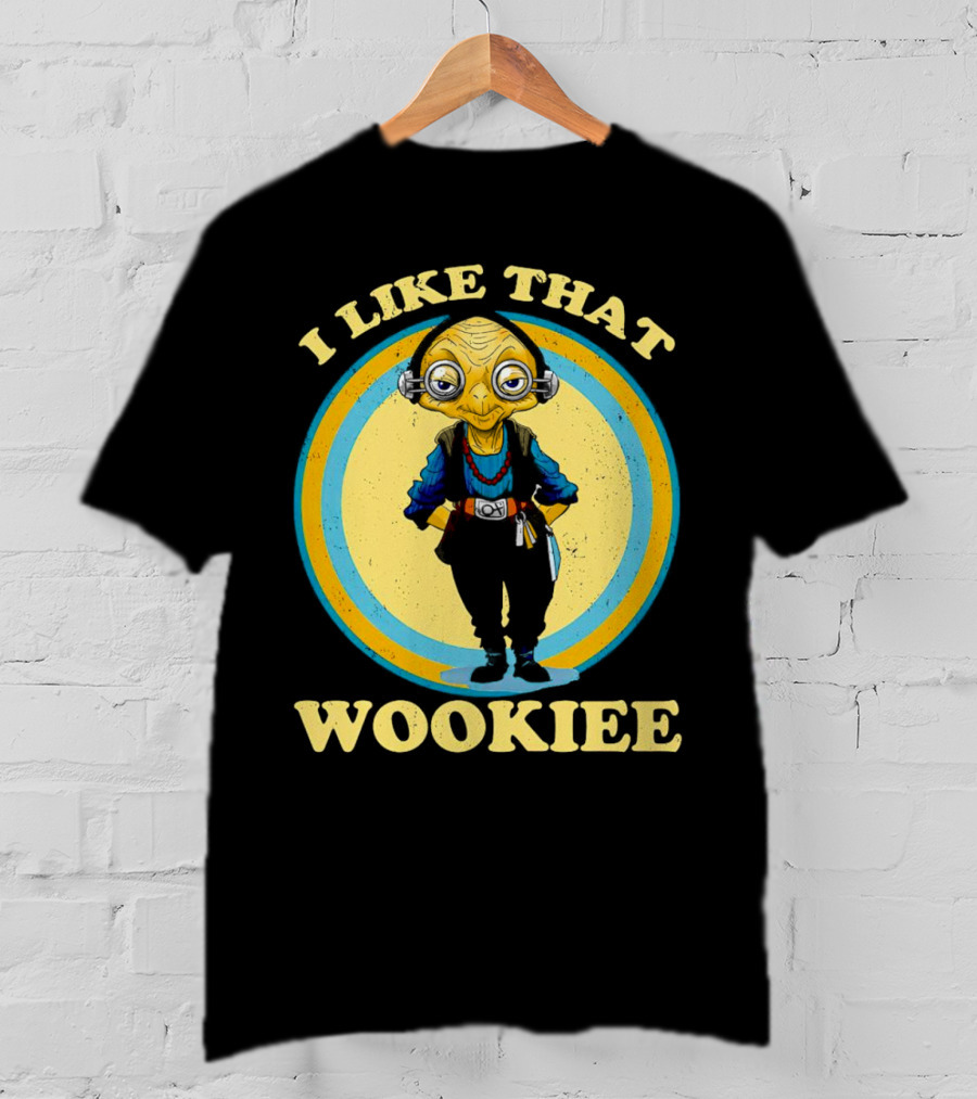 I Like That Wookiee T-Shirt