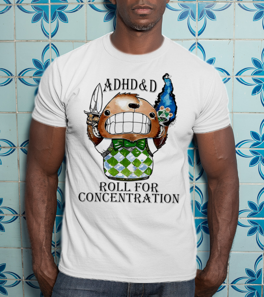 ADHD&D Roll For Concentration T-Shirt