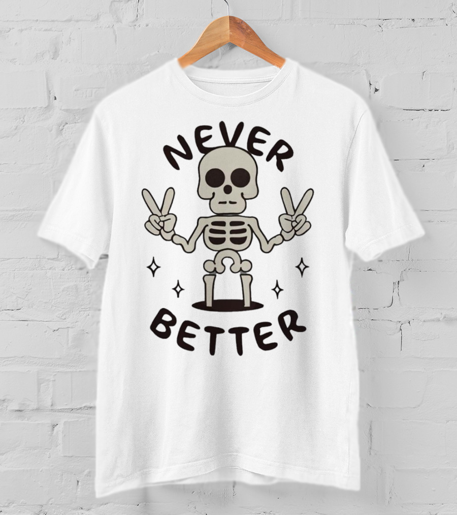 Never Better Peace Sign Skeleton Halloween T-Shirt