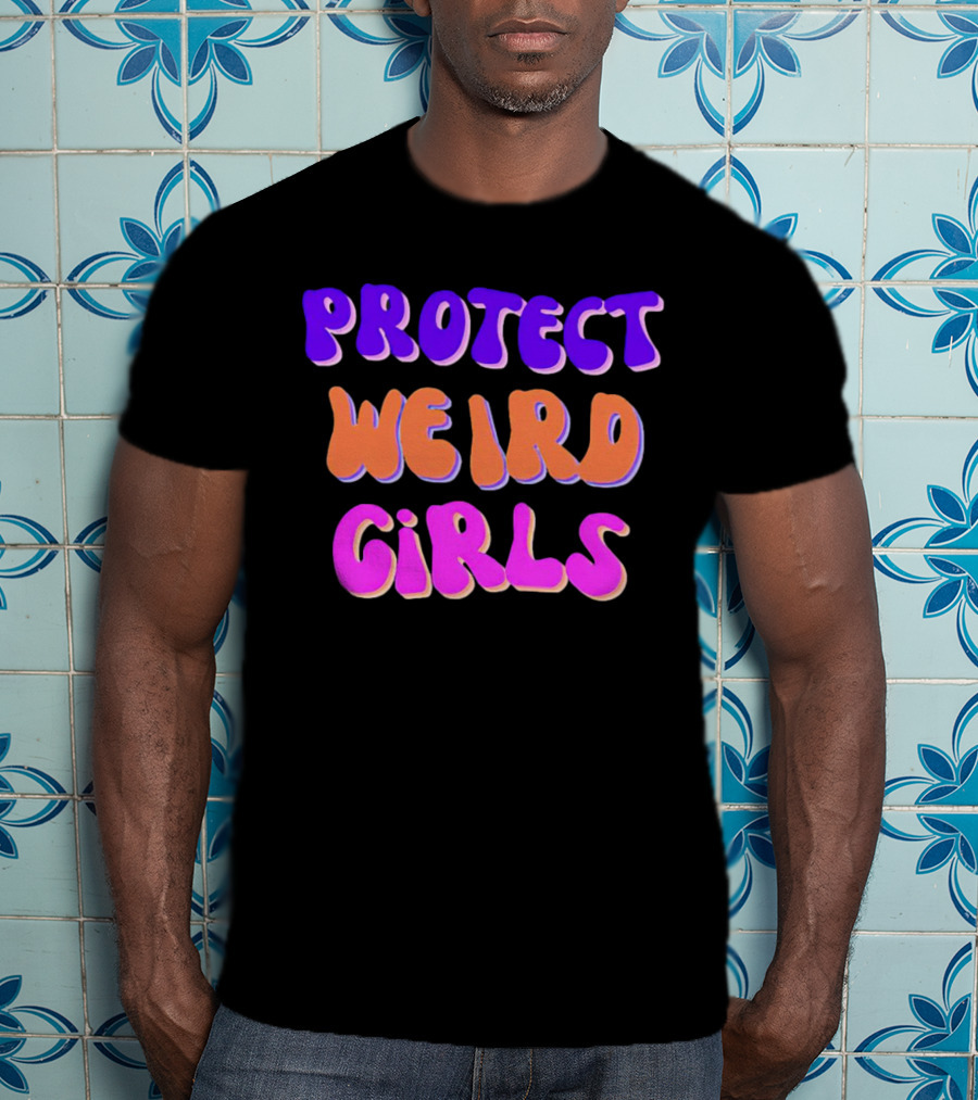 Protect Weird Girls T-Shirt