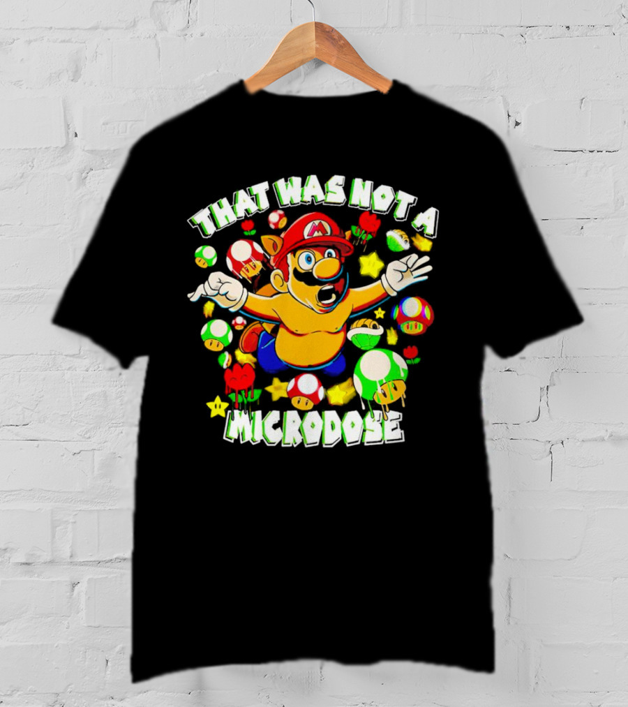 Super Mario That Was Not A Microdose With Mushrooms And Stars T-Shirt