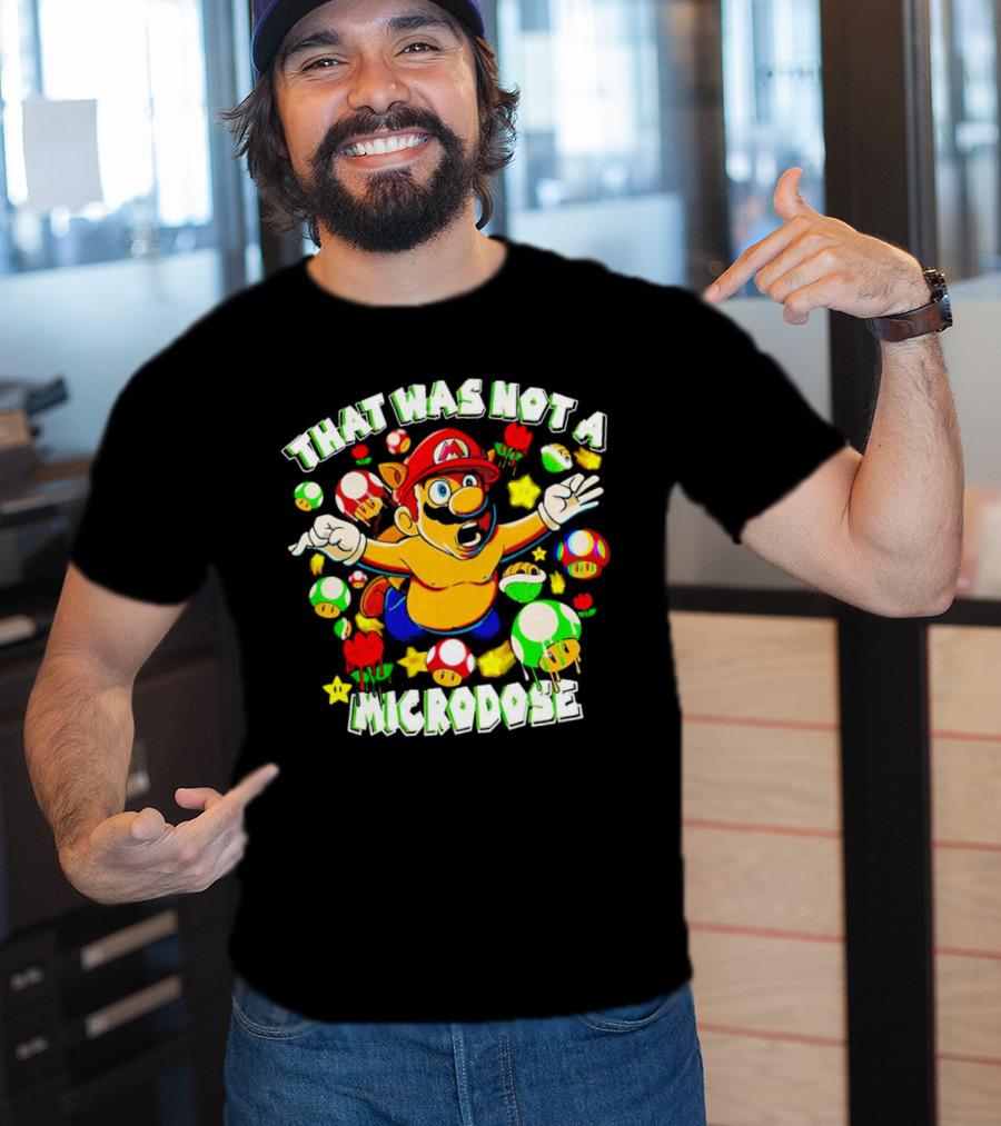 Super Mario That Was Not A Microdose With Mushrooms And Stars T-Shirt