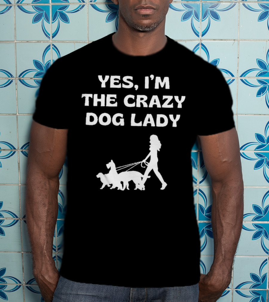 Yes I'm The Crazy Dog Lady With Walking T-Shirt