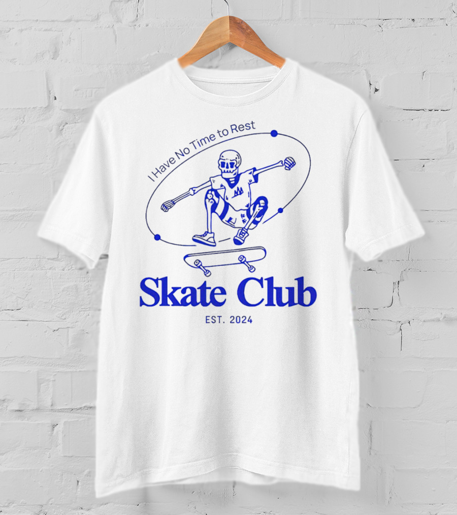I Have No Time To Rest Skate Club Est. T-Shirt