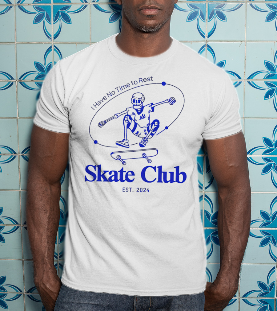 I Have No Time To Rest Skate Club Est. T-Shirt