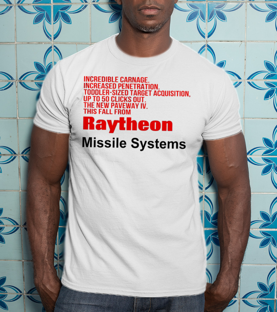 Incredible Carnage Increased Penetration Toddler-Sized Target Acquisition Up To 50 Clicks Out The New Paveway IV This Fall From Raytheon Missile Systems T-Shirt