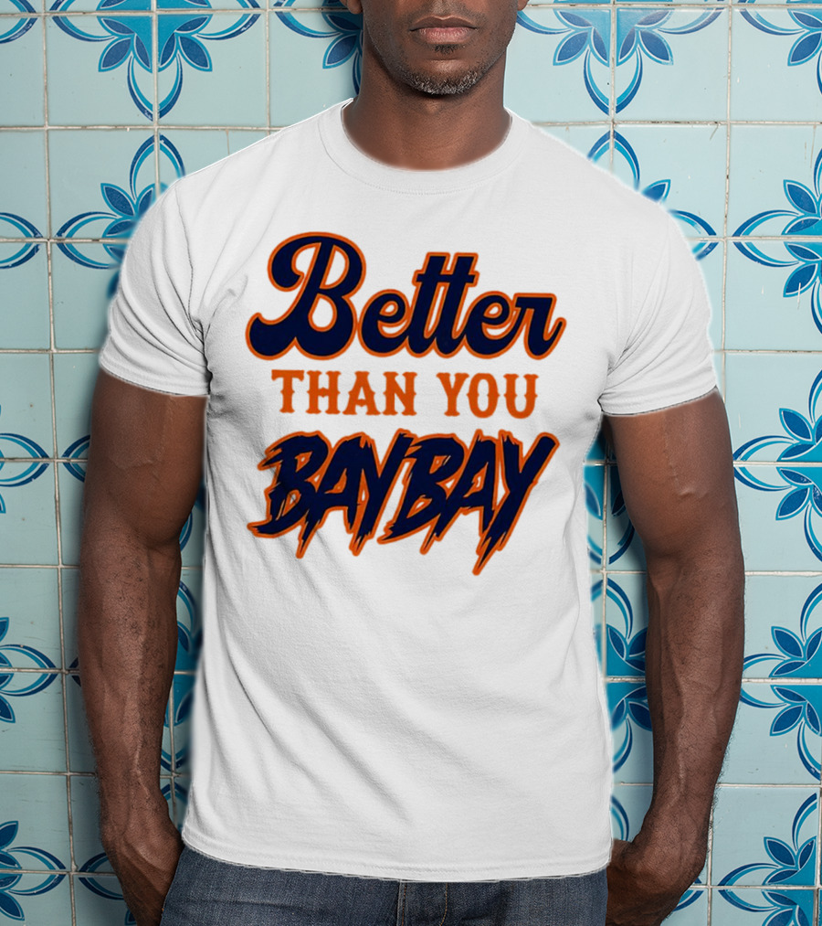 Better Than You Bay Bay New York Mets Variant T-Shirt