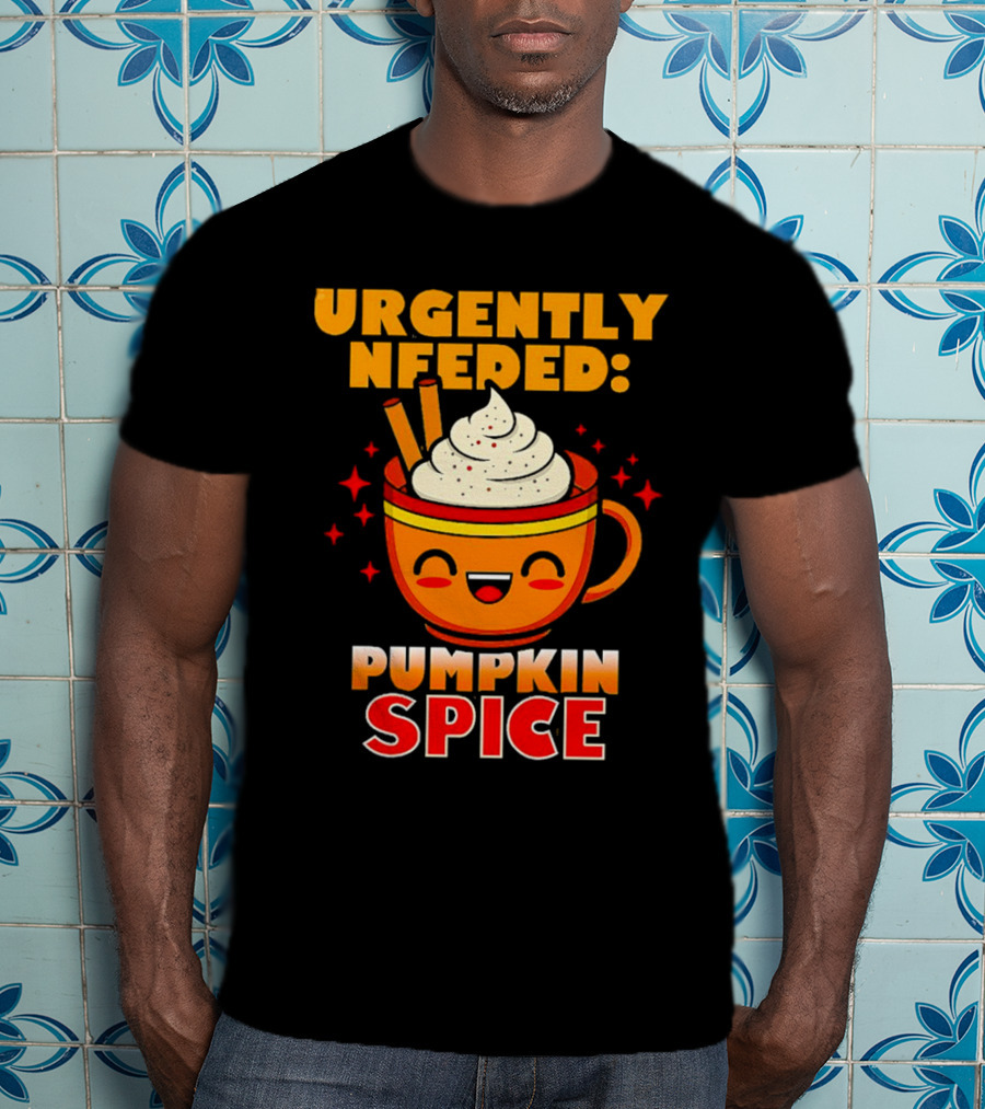 Urgently Needed Pumpkin Spice Whipped Cream Cinnamon Mug T-Shirt