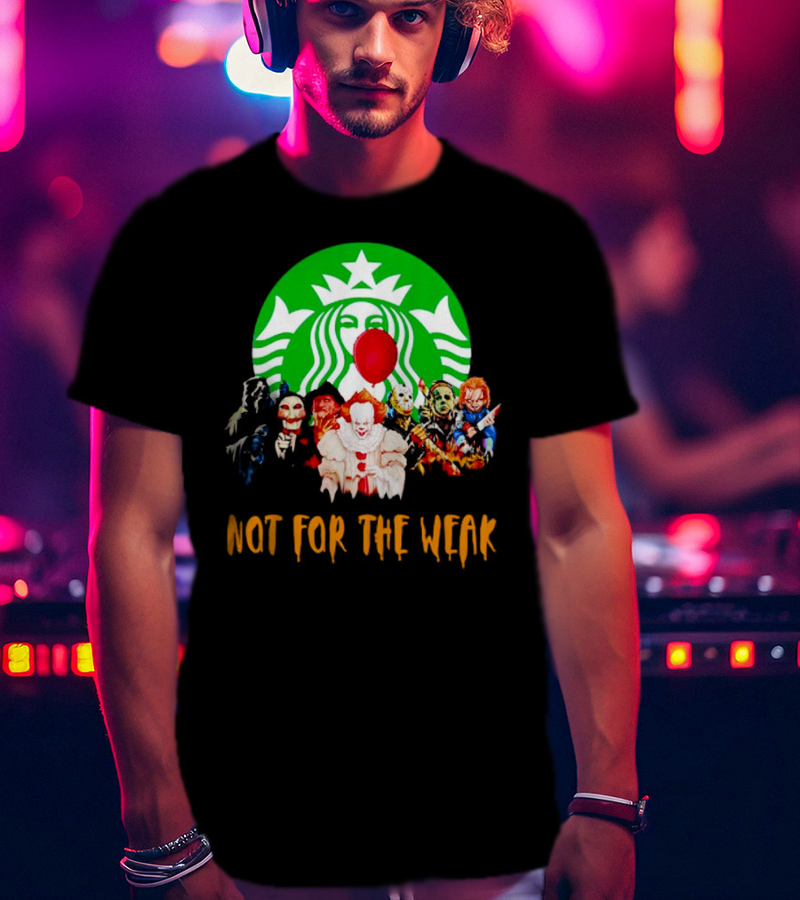 Starbucks Not For The Weak Horror Movie Characters Balloon T-Shirt