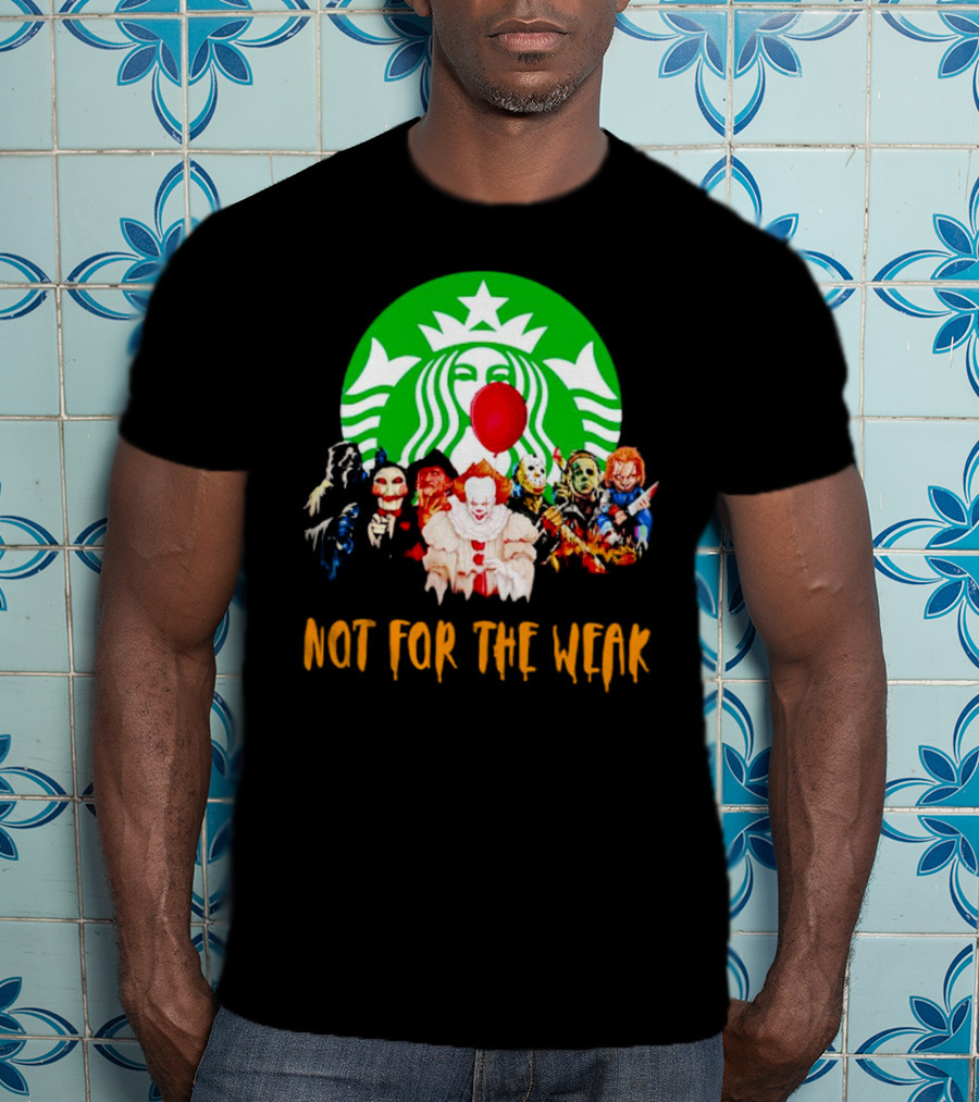 Starbucks Not For The Weak Horror Movie Characters Balloon T-Shirt