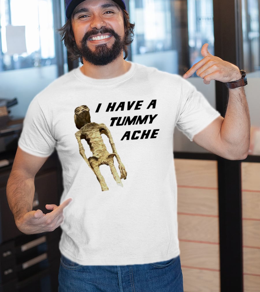 I Have A Tummy Ache Alien Mummy T-Shirt