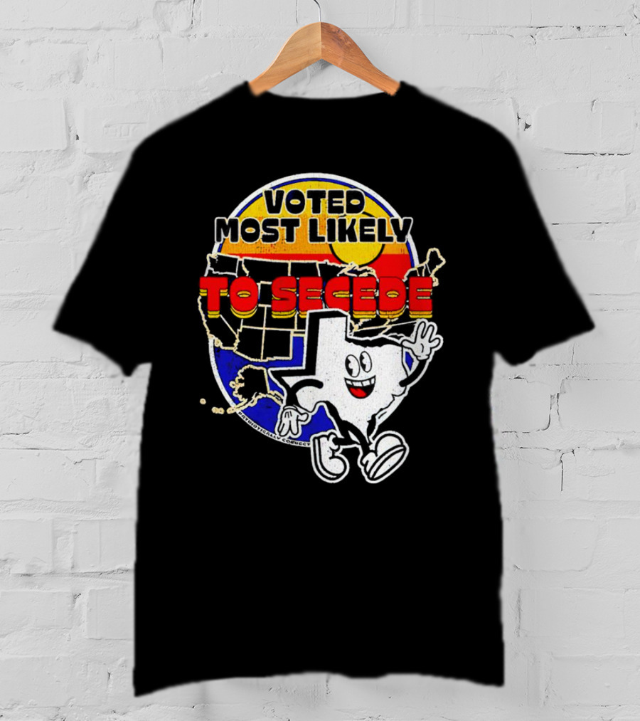 Voted Most Likely To Secede Texas Character USA Map T-Shirt
