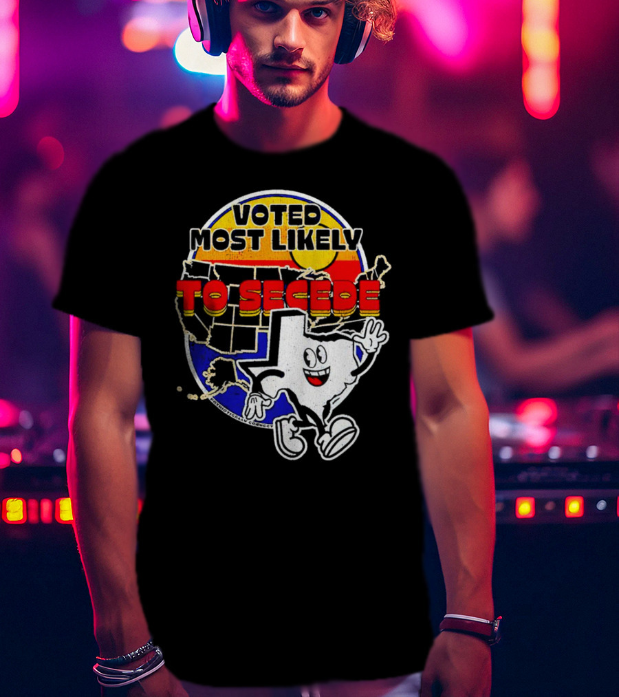 Voted Most Likely To Secede Texas Character USA Map T-Shirt