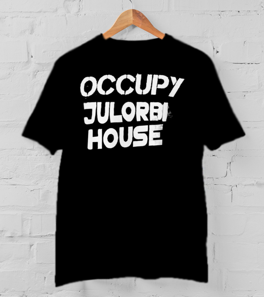 Occupy Julorbi House T-Shirt