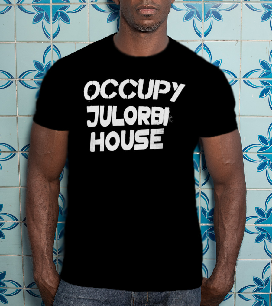 Occupy Julorbi House T-Shirt