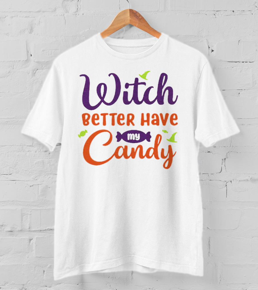 Witch Better Have My Candy With Bats And Candy Wrapper Graphics T-Shirt