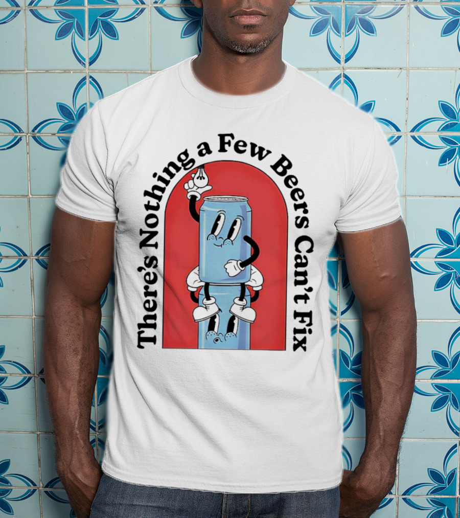 There’s Nothing A Few Beers Can’t Fix With Playful Stacked Cans T-Shirt