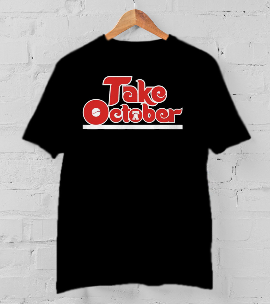 Philadelphia Take October Baseball Liberty Bell T-Shirt