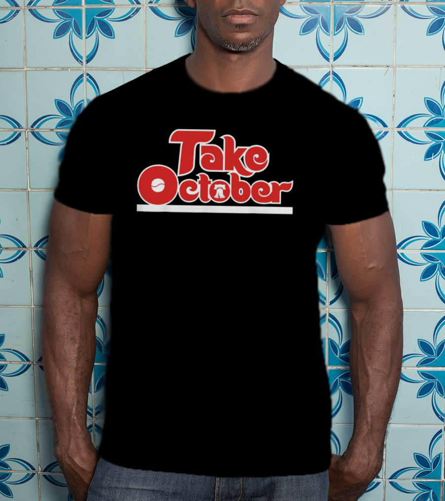 Philadelphia Take October Baseball Liberty Bell T-Shirt