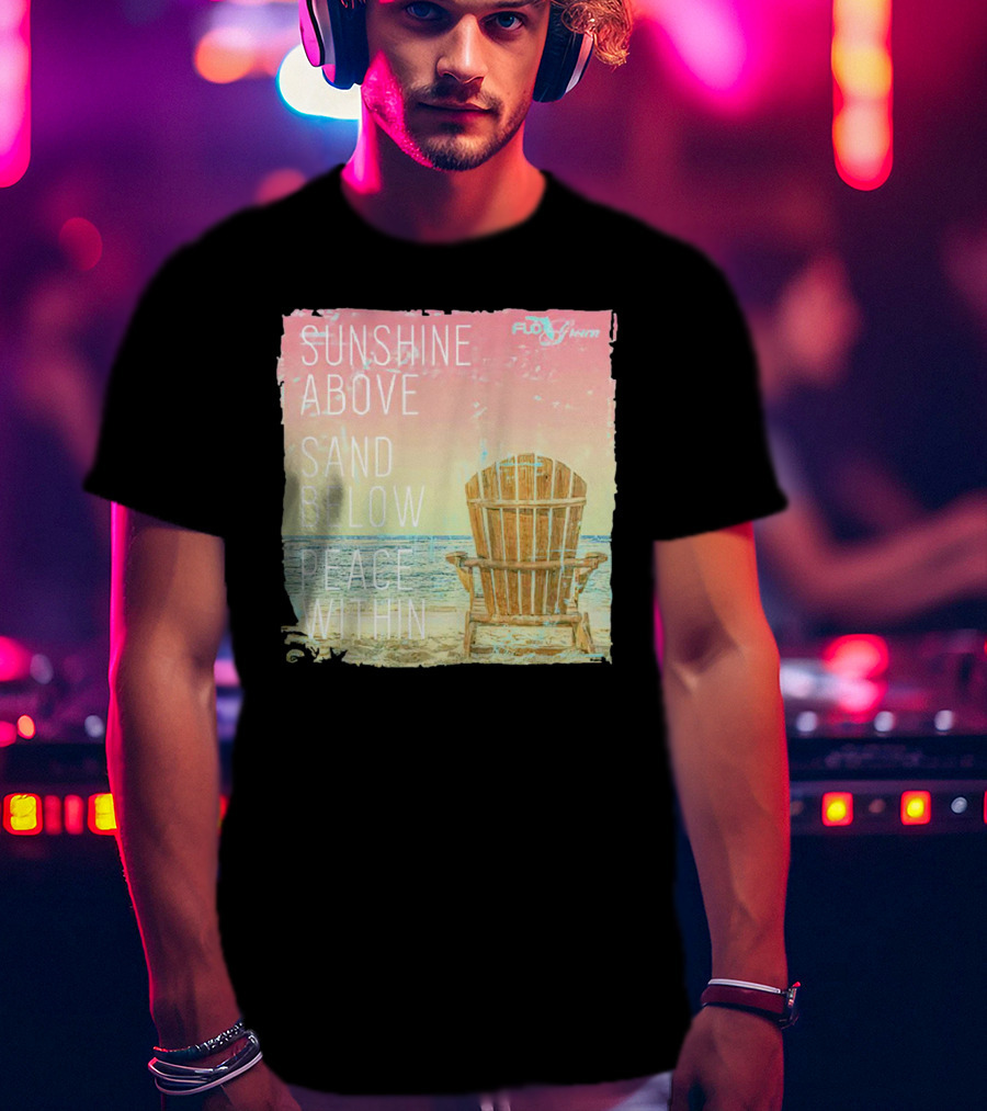 Sunshine Above Sand Below Peace Within Beach Chair Tranquility T-Shirt