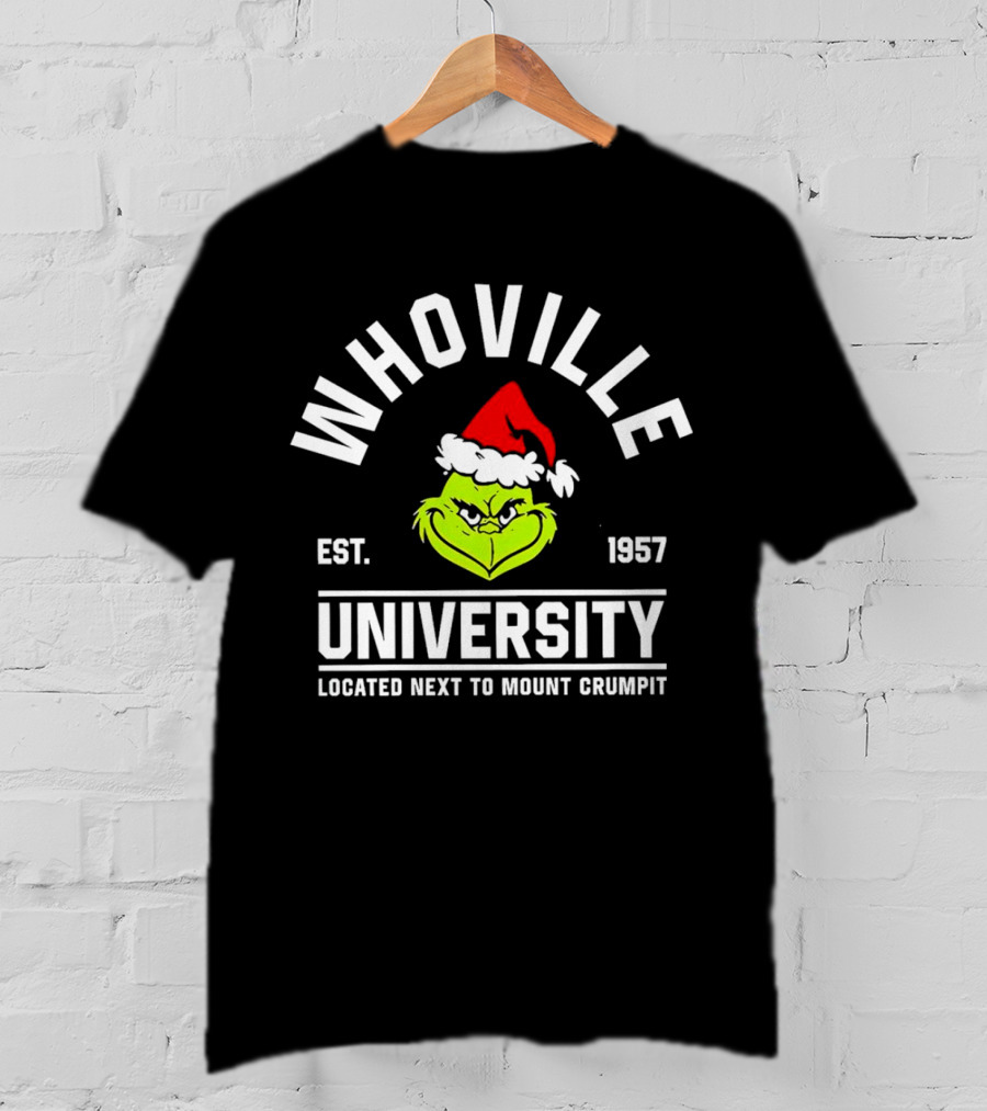 Whoville University Est. 1957 Next To Mount Crumpit Christmas Grinch Santa Hat T-Shirt