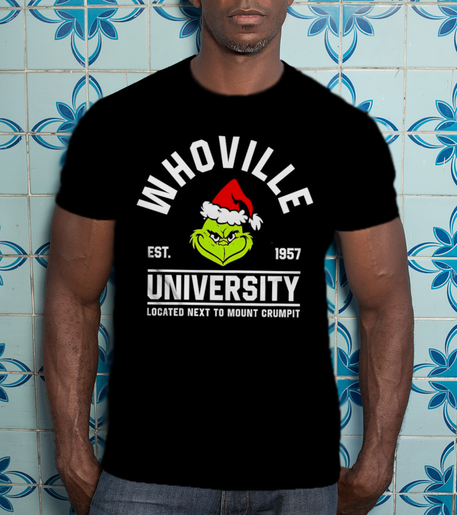 Whoville University Est. 1957 Next To Mount Crumpit Christmas Grinch Santa Hat T-Shirt