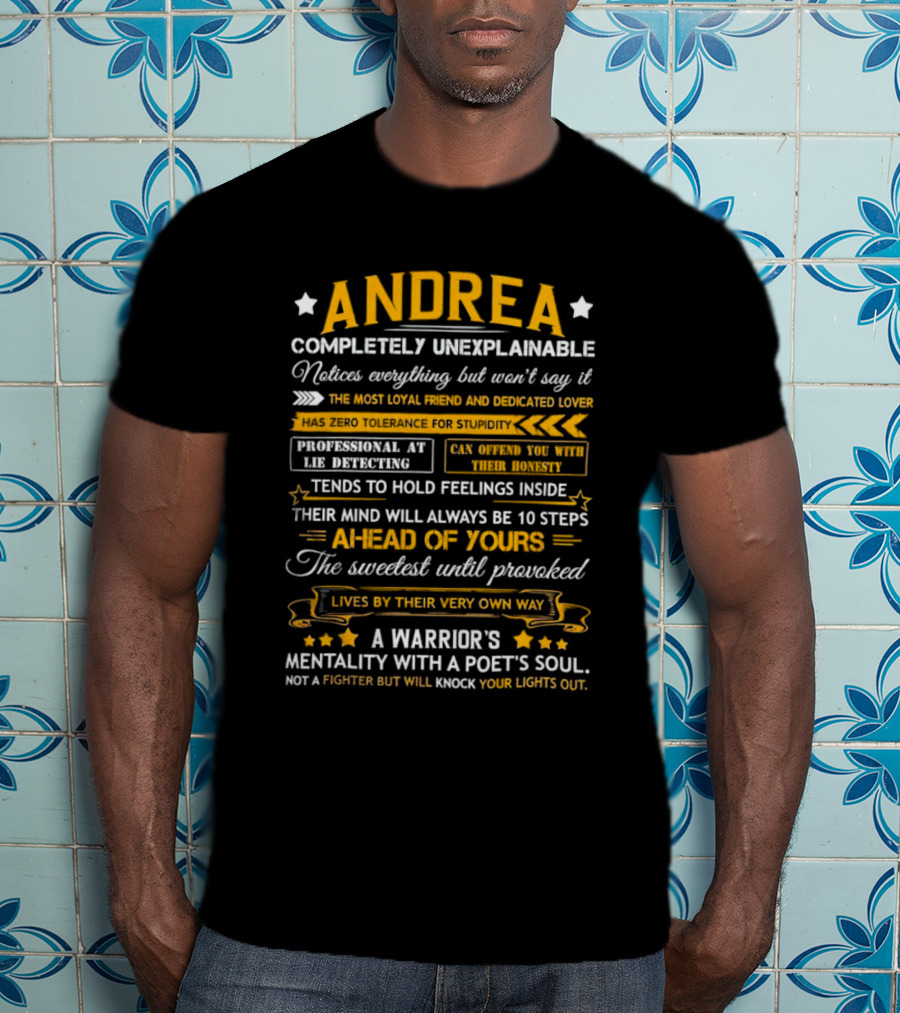 ANDREA Completely Unexplainable Notices Everything Loyal Friend Lover Zero Tolerance Professional Lie Detecting Warrior Poet T-Shirt