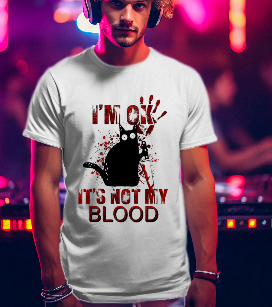 I'm Ok Black Cat It's Not My Blood With Red Handprint And Knife T-Shirt