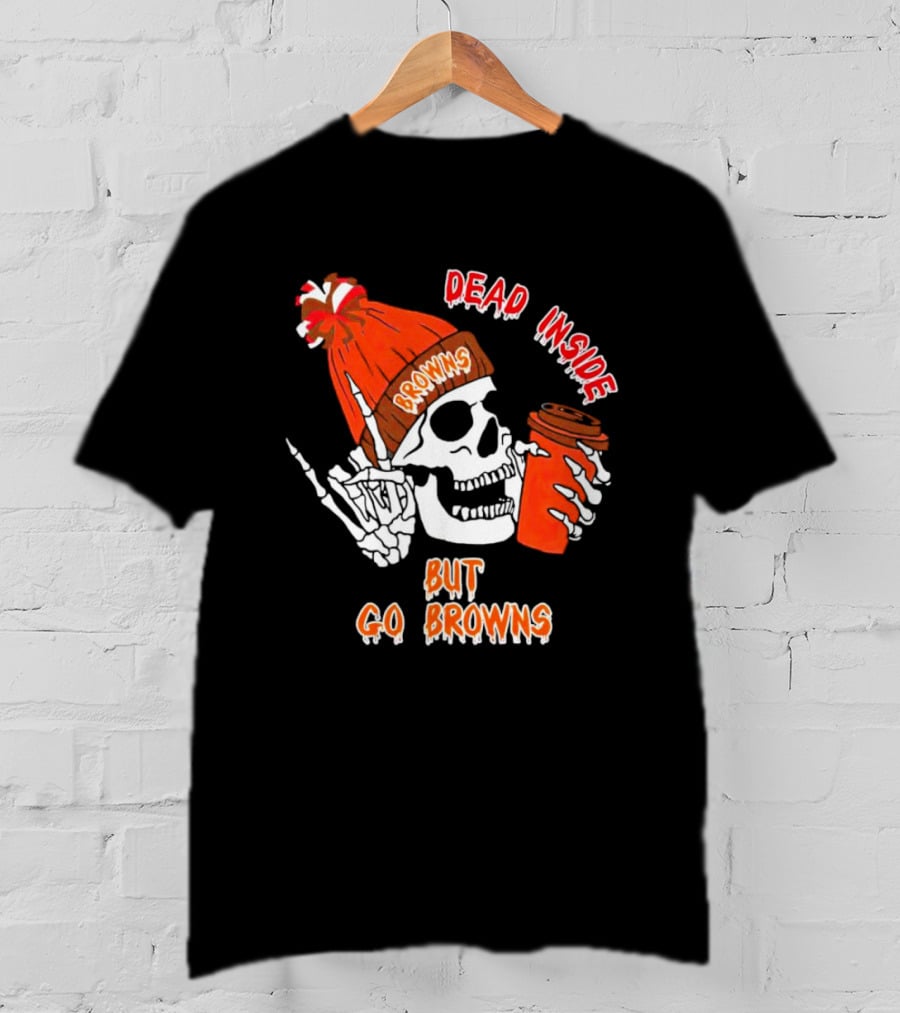 Dead Inside But Go Browns Skeleton With Coffee And Beanie T-Shirt