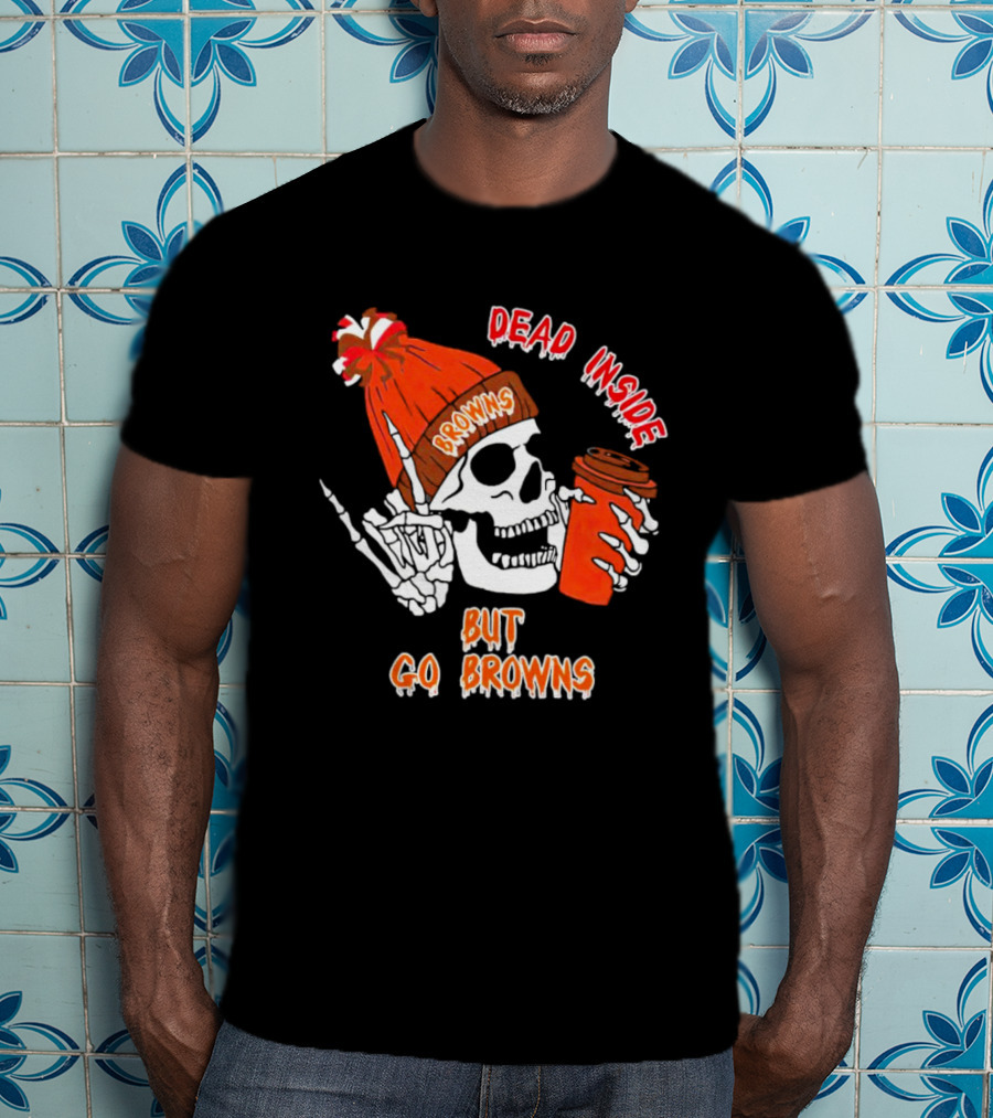 Dead Inside But Go Browns Skeleton With Coffee And Beanie T-Shirt